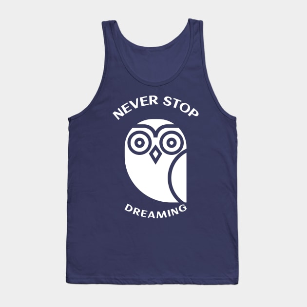 never stop dreaming Tank Top by Theblackberry